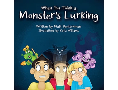 Livro When You Think a Monsters Lurking de Matt Deutschman (Inglês)
