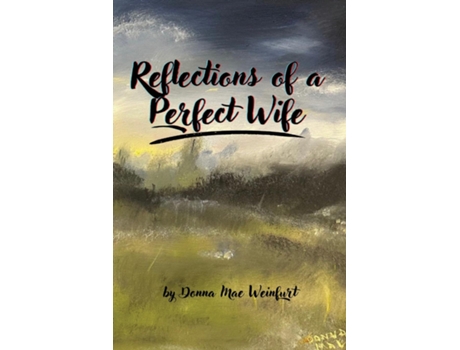 Livro Reflections of a Perfect Wife de Donna Mae Weinfurt (Inglês)