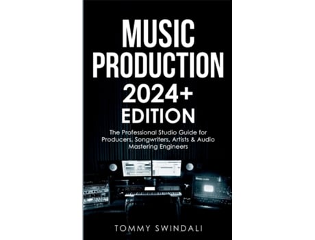 Livro Music Production 2024 Edition de Tommy Swindali (Inglês)