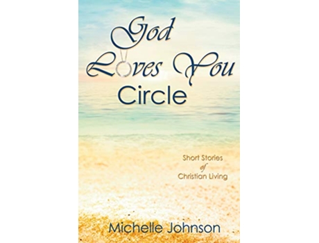 Livro God Loves You Circle Short Stories of Christian Living de Michelle Johnson e David Biebel (Inglês)