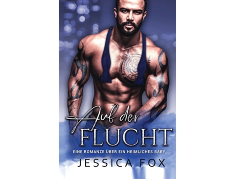 Livro Auf Der Flucht Eine Romanze Über Ein Heimliches Baby De Jessica Fox (inglês)