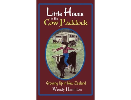 Livro Little House In The Cow Paddock Growing Up In New Zealand De Hamilton, Wendy Et Al. (inglês)