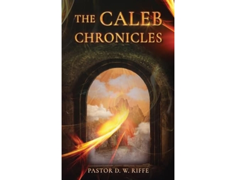 Livro The Caleb Chronicles de Pastor D W Riffe (Inglês - Capa Dura)