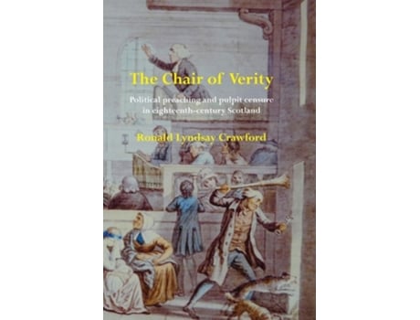 Livro The Chair Of Verity Political Preaching And Pulpit Censure In Eighteenth-century Scotland De Ronald Lyndsay Crawford (inglês)