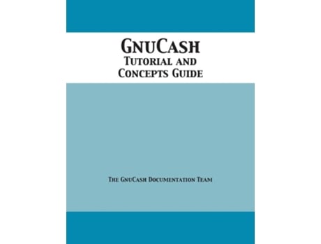 Livro Gnucash 2.7 Tutorial And Concepts Guide De Gnucash Documentation Team (inglês)