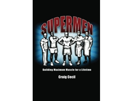 Livro Supermen Building Maximum Muscle for a Lifetime de Craig Cecil (Inglês)