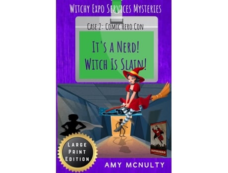 Livro Its A Nerd! Witch Is Slain! Case 2 Comic Hero Con Large Print Edition De Amy Mcnulty (inglês)