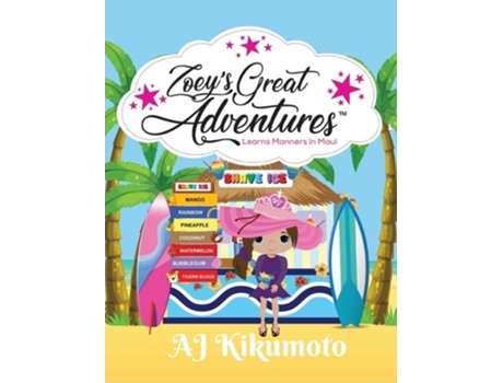 Livro Zoeys Great Adventures - Learns Manners In Maui Hawaiian Language Book For Kids De Aj Kikumoto E Akyra Kikumoto (inglês - Capa Dura)
