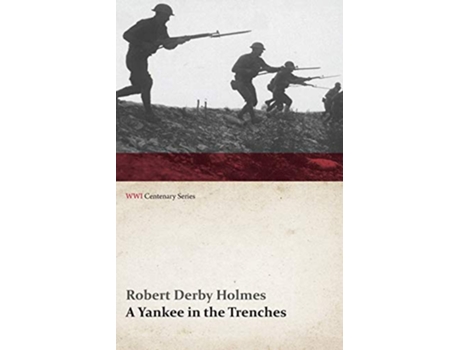 Livro A Yankee in the Trenches WWI Centenary Series de Robert Derby Holmes (Inglês)