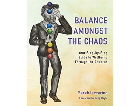 Livro Balance Amongst the Chaos Your step by step guide to wellbeing through the chakras de Sarah Anne Iaccarino (Inglês)