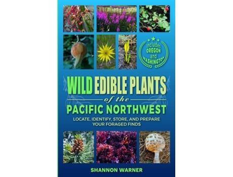Livro Wild Edible Plants of the Pacific Northwest Locate, Identify, Store, and Prepare Your Foraged Finds de Shannon Warner (Inglês)