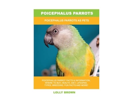 Livro Poicephalus Parrots Poicephalus Parrots As Pets De Lolly Brown (inglês)