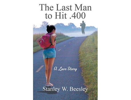 Livro The Last Man to Hit 400 A Love Story de Stanley W Beesley (Inglês)