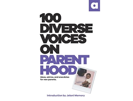 Livro 100 Diverse Voices On Parenthood Ideas advice and anecdotes for new parents de 100 Diverse Voices (Inglês)