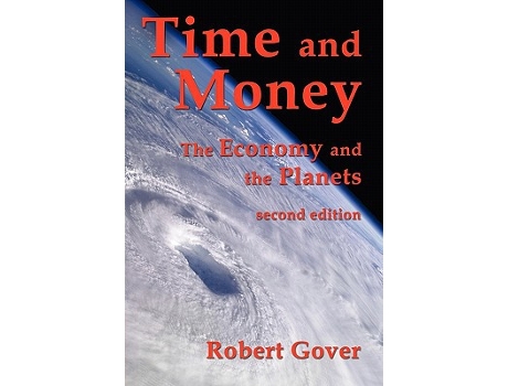 Livro Time and Money The Economy and the Planets second edition de Robert Gover (Inglês)