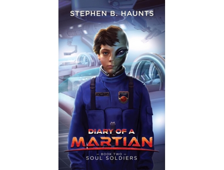 Livro Diary of a Martian Soul Soldiers de Stephen B Haunts (Inglês)