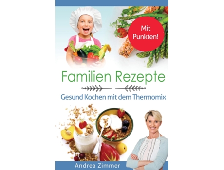 Livro Familien Rezepte! Mit Punkten! Gesund Kochen Mit Dem Thermomix De Zimmer, Andrea Et Al. (inglês)