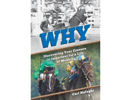 Livro Why Discovering Your Essence Is Important For A Life Of Meaning De Carl Nafzger (inglês - Capa Dura)