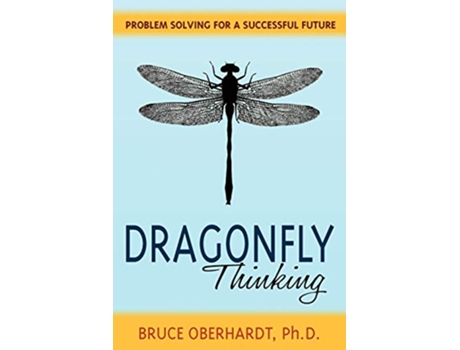 Livro Dragonfly Thinking Problem Solving for a Successful Future de Bruce Oberhardt (Inglês)
