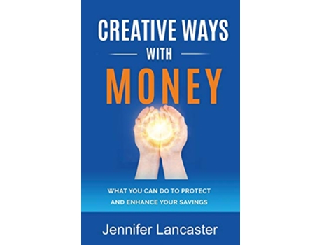 Livro Creative Ways with Money What You Can Do to Protect and Enhance Your Savings Know Your Finances de Jennifer Lancaster (Inglês)