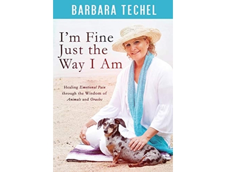 Livro Im Fine Just the Way I Am Healing Emotional Pain through the Wisdom of Animals and Oracles de Barbara Techel (Inglês)
