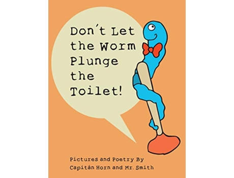 Livro Dont Let the Worm Plunge the Toilet de Capitán Horn Mr Smith (Inglês)