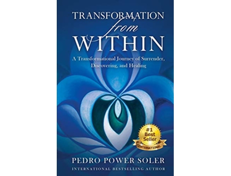 Livro Transformation from Within A Transformational Journey of Surrender Discovering and Healing de Pedro Power Soler (Inglês)
