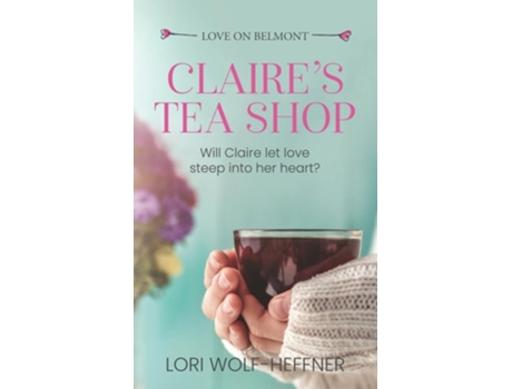 Livro Claires Tea Shop De Lori Wolf-heffner (inglês)