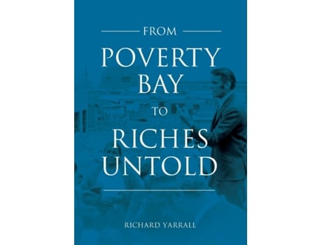 Livro From Poverty Bay to Riches Untold de Richard Yarrall (Inglês)