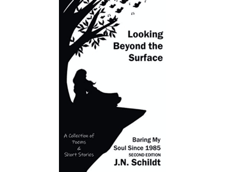 Livro Looking Beyond The Surface Baring My Soul Since 1985 SECOND EDITION de JN Schildt (Inglês)