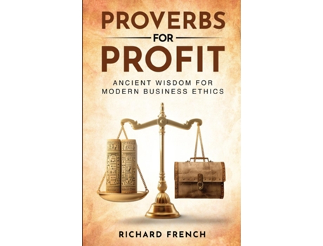 Livro Proverbs for Profit Ancient Wisdom for Modern Business Ethics de Richard French (Inglês)