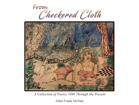 Livro From Checkered Cloth A Collection Of Poetry 1990 Through The Present De Allen Frank Mcnair (inglês)