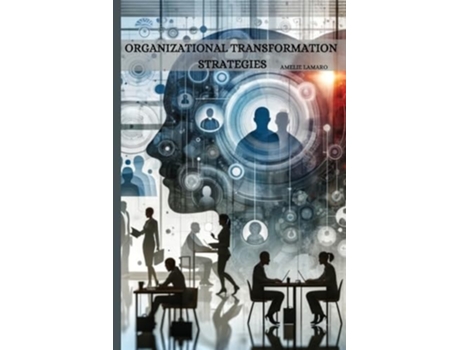 Livro organizational transformation strategies de Amelie Lamaro (Inglês)