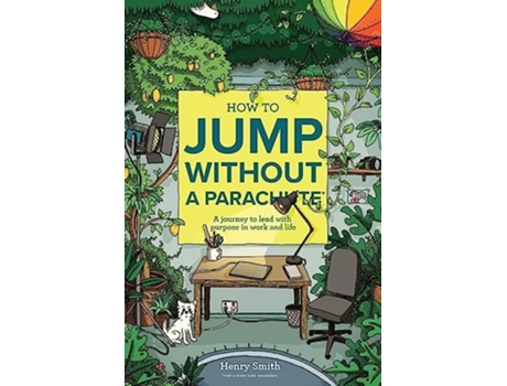 Livro How to Jump Without a Parachute A journey to lead with purpose in work and life de Henry Smith (Inglês)