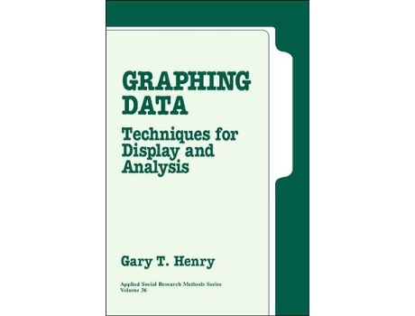 Livro Graphing Data Techniques for Display and Analysis Applied Social Research Methods de Gary T Henry (Inglês)