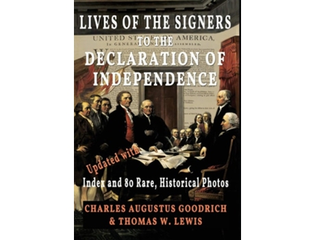 Livro Lives Of The Signers To The Declaration Of Independence De Charles Augustus Goodrich E Thomas W Lewis (inglês - Capa Dura)