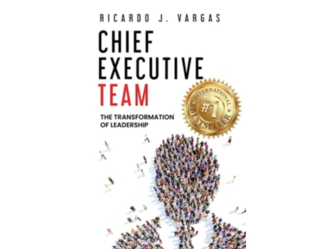 Livro Chief Executive Team The Transformation Of Leadership De Ricardo J Vargas (inglês)