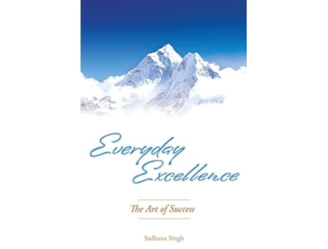 Livro Everyday Excellence The Art of Success de Sadhana Singh (Inglês)