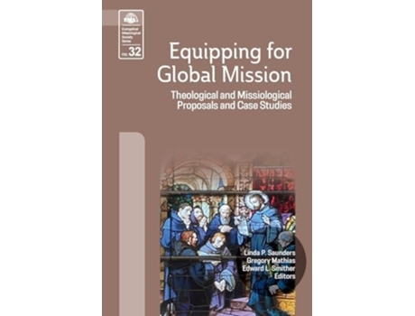 Livro Equipping for Global Mission Theological and Missiological Proposals and Case Studies de Saunders e Linda P (Inglês)
