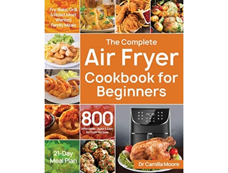 Livro The Complete Air Fryer Cookbook for Beginners de Dr Camilla Moore (Inglês)