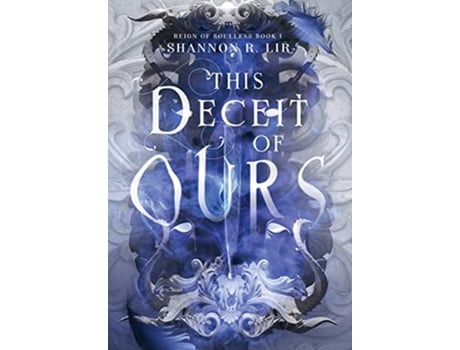 Livro This Deceit of Ours Reign of Soulless Book 1 de Shannon R Lir (Inglês - Capa Dura)
