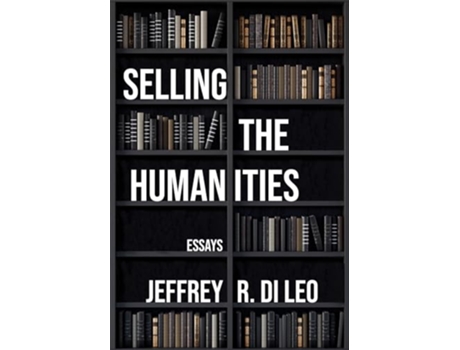 Livro Selling the Humanities de Jeffrey R Di Leo (Inglês)