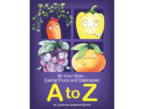 Livro Be Your Best...eating Fruits And Vegetables A To Z De Catherine Anderson-barnes (inglês)