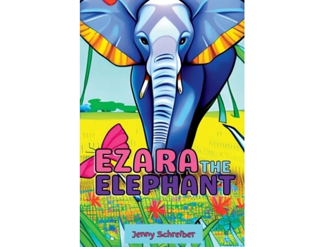 Livro Ezara the Elephant Fun and Fascinating Animal Facts about the Majestic Elephant, Beginner Reader de Jenny Schreiber (Inglês)