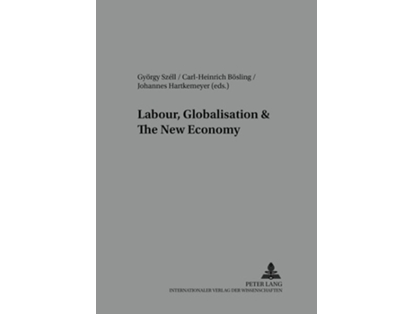 Livro Labour, Globalisation and the New Economy de Gyorgy Szell e Carl-Heinrich Bosling (Inglês)