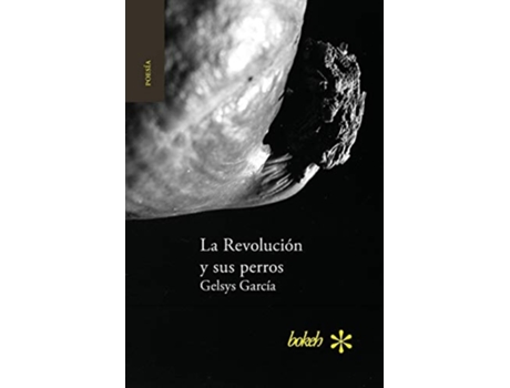 Livro La Revolución Y Sus Perros De Gelsys García (espanhol)