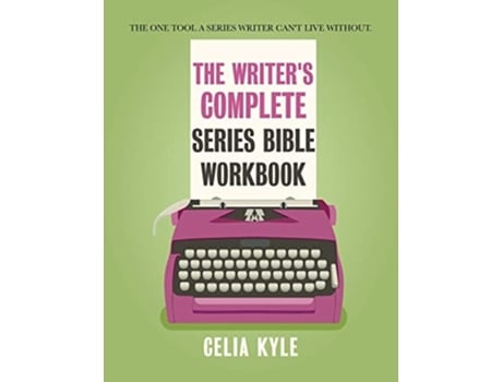 Livro The Writers Complete Series Bible Workbook The One Tool A Series Writer Cant Live Without. De Celia Kyle (inglês)