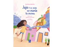 Livro Juju E As Coisas Que Mamãe Lhe Ensinou De Verônica Bonfim (português)