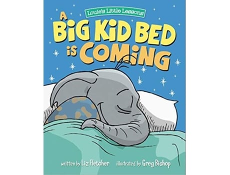 Livro A Big Kid Bed is Coming! A Rhyming, Fun Children's Book on How to Transition and Keep Your Toddler in Their Bed de Liz Fletcher (Inglês)