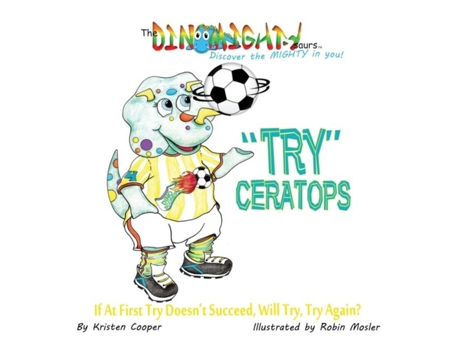 Livro Quottryquotceratops If At First Try Doesnt Succeed, Will Try Try Again? De Kristen Cooper (inglês)